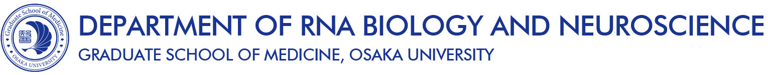 DEPARTMENT OF RNA BIOLOGY AND NEUROSCIENCE, GRADUATE SCHOOL OF MEDICINE, OSAKA UNIVERSITY